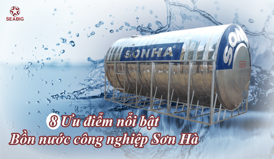 8 Ưu điểm nổi bật bồn nước công nghiệp Sơn Hà